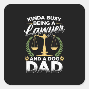 Being A Lawyer And A Dog Dad Square Sticker
