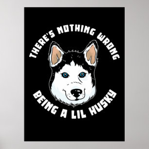Being A Lil Husky Dog Poster