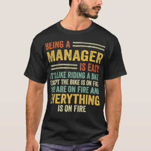 Being A Manager Is Easy It's Like Riding A Bike  F T-Shirt