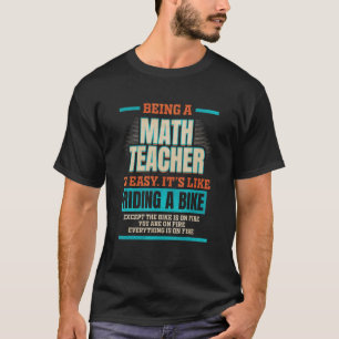 Being a Math Teacher is like riding a Bike T-Shirt