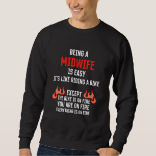 Being a Midwife Is Easy  Doula Humor Birth Attenda Sweatshirt