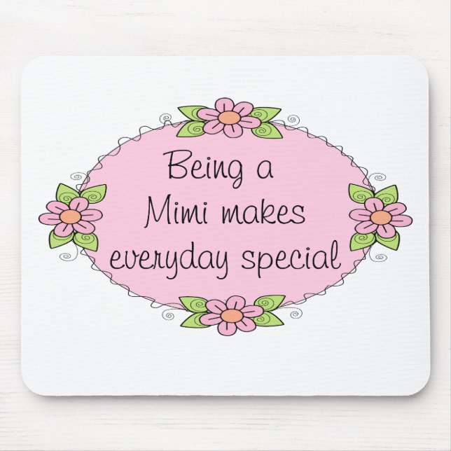 Being a Mimi makes everyday Special Mouse Pad (Front)