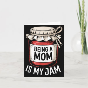 Being A Mom Is My Jam Funny Being Mama Motherhood  Card