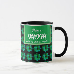 BEING A MOM MAKES MY WHOLE LIFE COMPLETE MUG