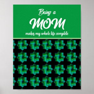 BEING A MOM MAKES MY WHOLE LIFE COMPLETE   POSTER