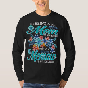 Being A Mum Is An Honour Being A memaw Is Priceles T-Shirt