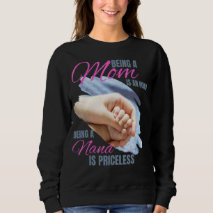 Being A Mum Is An Honour Being A Nana Is Priceless Sweatshirt
