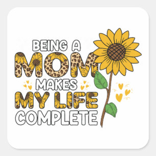 Being A Mum Makes My Life Complete Square Sticker