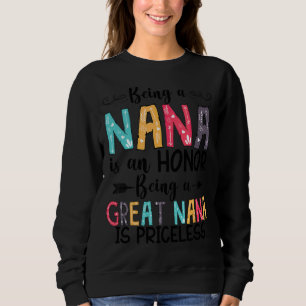 Being A Nana Is An Honour Being A Great Nana Is Pr Sweatshirt
