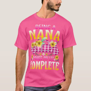 Being A Nana Makes My Life Complete Sunflower Truc T-Shirt