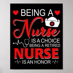 Being A Nurse Is A Choice Retired Nurse Honour Fun Poster