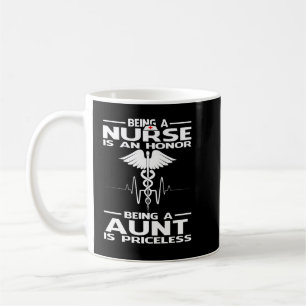 Being A Nurse is an honour being a AUNT is pricele Coffee Mug
