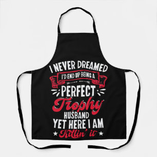 Being A Perfect Trophy Husband Yet Here Apron
