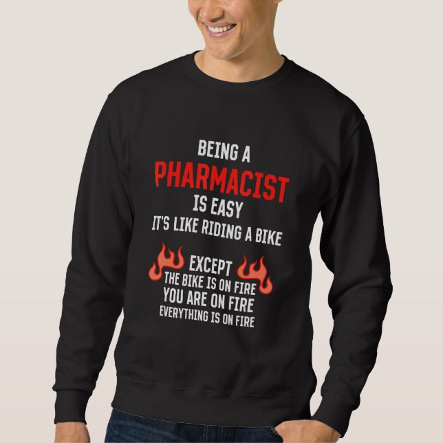 Being a Pharmacist Is Easy  Pharmacy Humor Sweatshirt (Front)