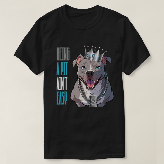 Being a Pit (Pimp) Ain't Easy Pitbull Funny Dog T-Shirt (Design Front)