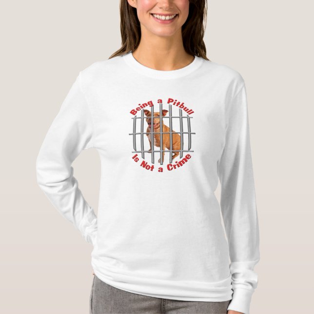 Being a Pitbull is not a Crime T-Shirt (Front)