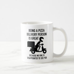 Being A Pizza Delivery Person Is Great Coffee Mug