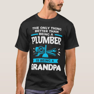 Being A Plumber Is Being A Grandpa Plumbing Plumbe T-Shirt