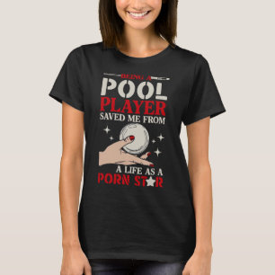 Being A Pool Player Saved Me Funny Quote Tee