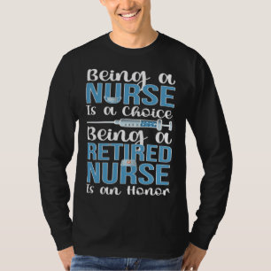 Being A Retired Nurse Retirement Nurse T-Shirt