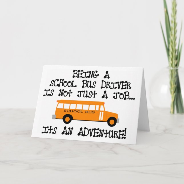 Being A School Bus Driver ... Is An Adventure Card (Front)