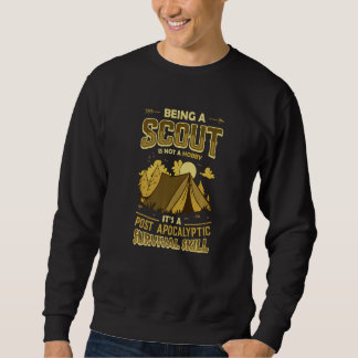 Being A Scout Is A Post Apocalyptic Survival Skill Sweatshirt