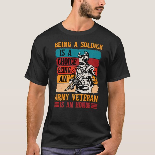 Being A Soldier Is A Choice   T-Shirt (Front)