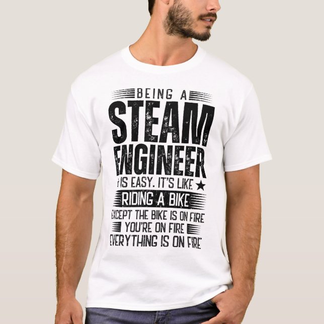 Being A Steam Engineer Is Easy T-Shirt (Front)