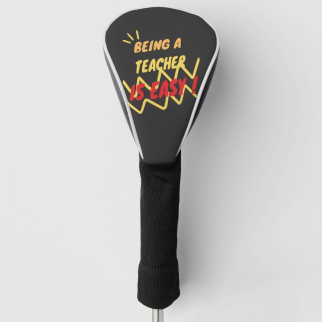 Being A Teacher Is Easy Golf Head Cover (Front)