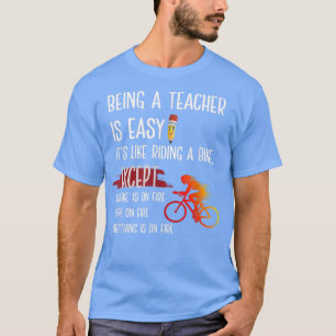 Being A Teacher Is Easy It's Like Riding A Bike Bi T-Shirt