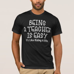 Being a Teacher is Easy Like Riding a Bike T-Shirt