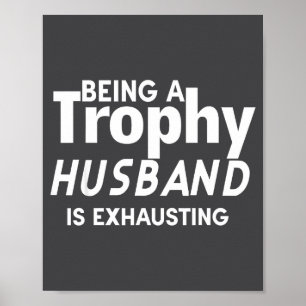 Being A Trophy Husband Is Exhausting Poster