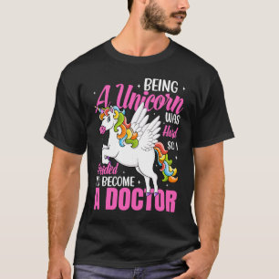 Being A Unicorn Medical Doctor Med School Students T-Shirt