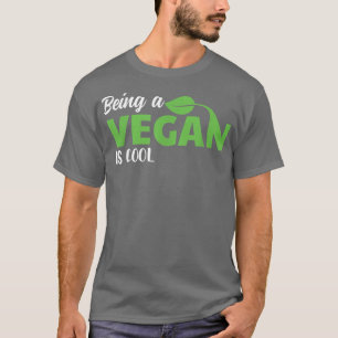 Being a Vegan is Cool Plant Based Diet Vegetarian T-Shirt