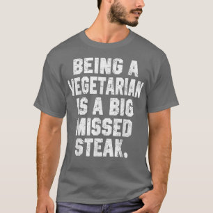 Being A Vegetarian Meat Dad Joke Grilling Funny Gr T-Shirt