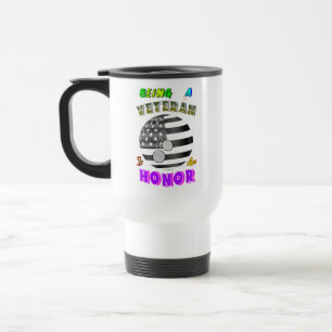 Being A Veteran Is An Honor Travel Mug