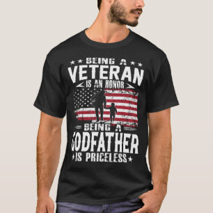 Being A Veteran Is An Honour Being A GODFATHER Is T-Shirt