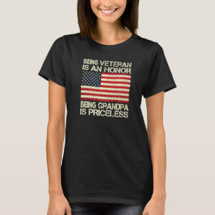 Being A Veteran Is An Honour Being A Grandpa Is Pr T-Shirt