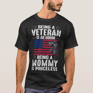 Being A Veteran Is An Honour Being A MOMMY Is Pric T-Shirt