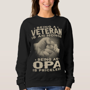 Being a Veteran is an Honour being an Opa is Price Sweatshirt
