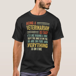Being A Veterinarian Is Easy Its Like Riding A Bik T-Shirt