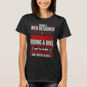 Being A Web Designer Is Easy Quotes T-Shirt