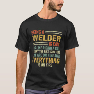 Being A Welder Is Easy It's Like Riding A Bike T-Shirt