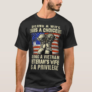 Being A Wife Is A Choice Being A Veteran's Wife Is T-Shirt