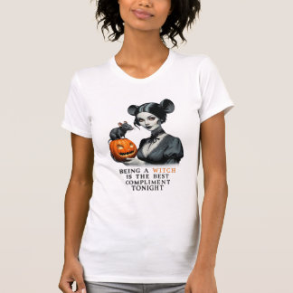 Being a witch is the best compliment tonight. T-Shirt