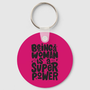 Being a Woman is a Super Power Key Ring