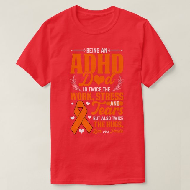Being An ADHD Dad National ADHD Awareness Day Oran T-Shirt (Design Front)