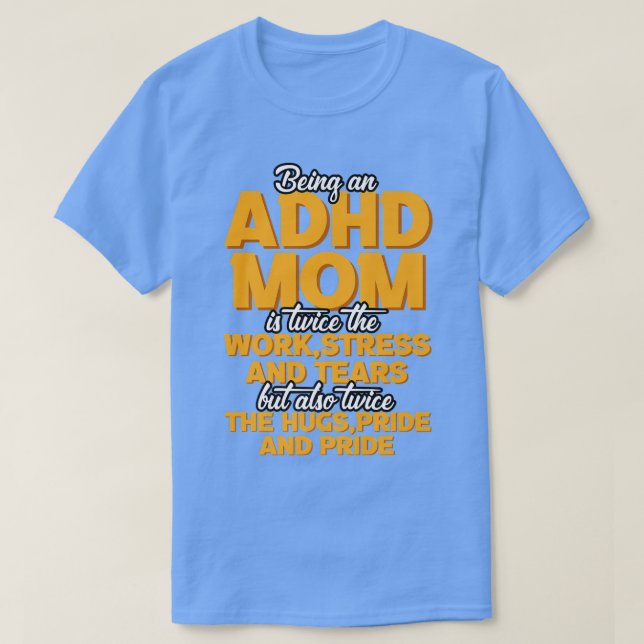 Being An ADHD Mum Is T-Shirt (Design Front)