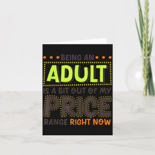 Being An Adult Is A Bit Out Of Price Funny Humour Card