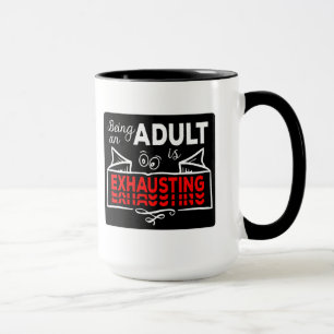 Being An Adult Is Exhausting lustiges zitat Mug
